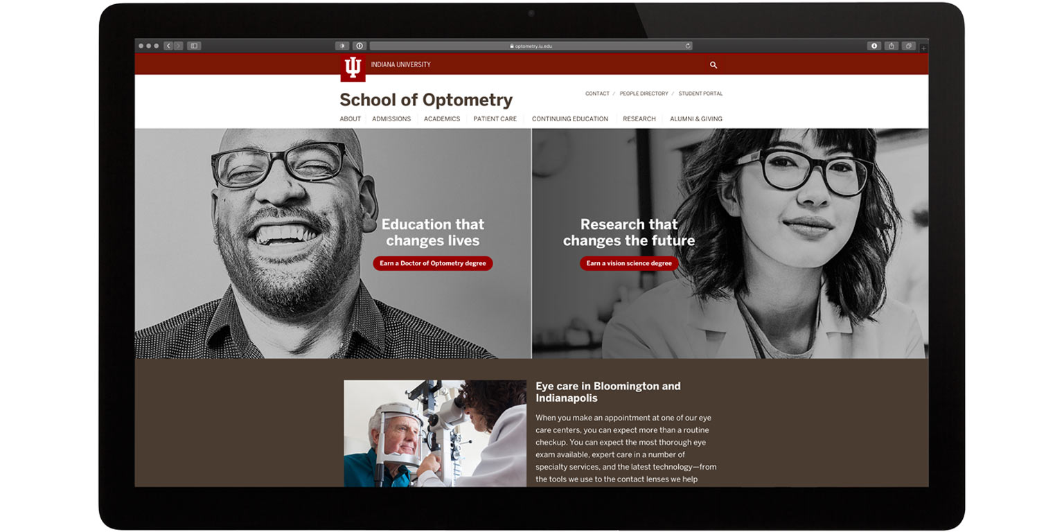 A desktop view of the IU School of Optometry website home page shows a patient with the words 'Education that changes lives,' an optometrist with the words 'Research that changes the future,' and an optometrist and patient during an exam with the words 'Eye care in Bloomington and Indianapolis.'